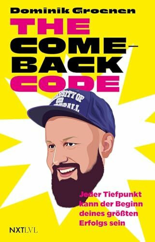 The Comeback-Code: Jeder Tiefpunkt kann der Beginn deines größten Erfolgs sein