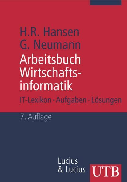Arbeitsbuch Wirtschaftsinformatik: IT-Lexikon, Aufgaben, Lösungen (Grundwissen der Ökonomik)