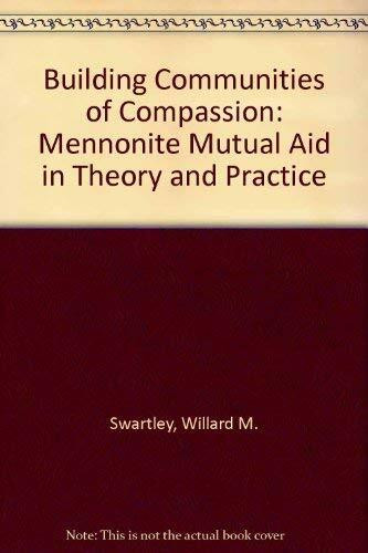 Building Communities of Compassion: Mennonite Mutual Aid in Theory and Practice