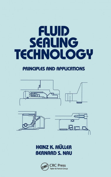 Fluid Sealing Technology: Principles and Applications (Mechanical Engineering, Band 117)