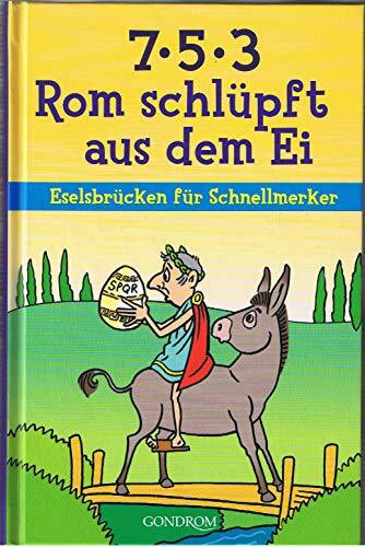7 - 5 - 3 - Rom schlüpft aus dem Ei: Eselsbrücken für Schnellmerker