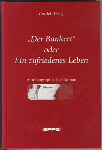 Der Bankert oder Ein zufriedenes Leben. Autobiographischer Roman