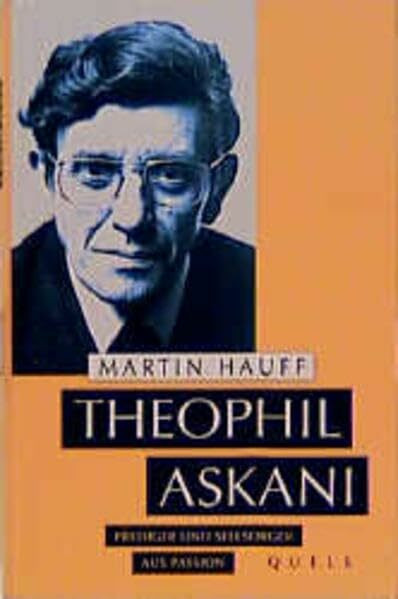Theophil Askani: Prediger und Seelsorger aus Passion