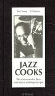 Jazz Cooks: Die Grössen des Jazz und ihre Lieblingsrezepte (Essen und Trinken)