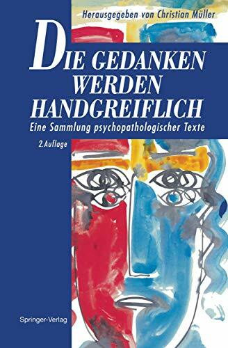 Die Gedanken werden Handgreiflich: Eine Sammlung psychopathologischer Texte