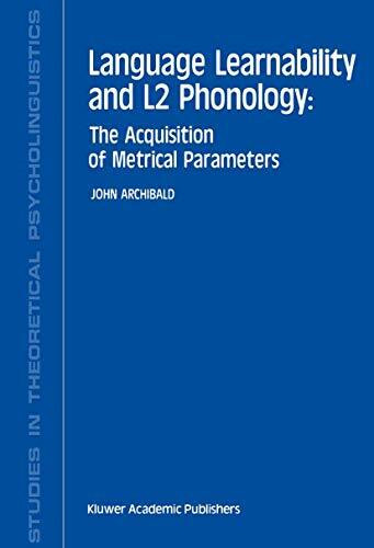 Language Learnability and L2 Phonology: The Acquisition of Metrical Parameters (Studies in Theoretical Psycholinguistics, 19, Band 19)