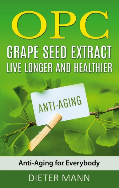 OPC - Grape Seed Extract: Live Longer and Healthier