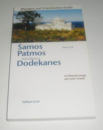 Samos, Patmos, Nördlicher Dodekanes: 42 Wanderwege auf zehn Inseln: 42 Wanderwege auf zehn Inseln. Agathonissi, Arki, Astipalea, Fourni, Ikaria, ... Samos (Wandern auf griechischen Inseln)