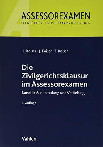 Die Zivilgerichtsklausur im Assessorexamen: Band II: Wiederholung und Vertiefung