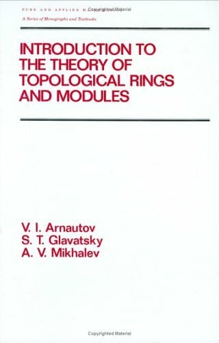 Introduction to the Theory of Topological Rings and Modules (Pure & Applied Mathematics, Band 197)