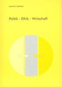 Politik - Ethik - Wirtschaft