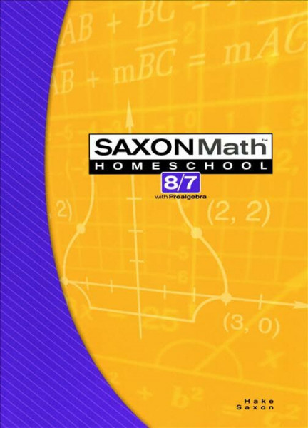 Saxon Math Homeschool 8/7 (Saxon Math 8/7 Homeschool)