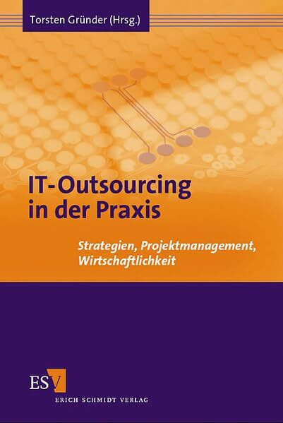 IT-Outsourcing in der Praxis: Strategien, Projektmanagement, Wirtschaftlichkeit