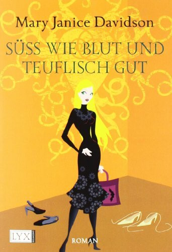 Lyx Süß Wie Blut Und Teuflisch Gut, Roman. Deutsche Erstausgabe (Betsy Taylor, Band 2)
