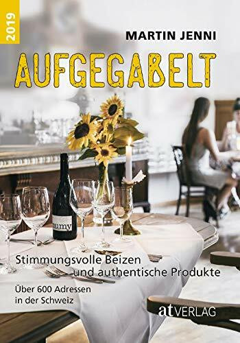 Aufgegabelt 2019: Stimmungsvolle Beizen und authentische Produkte. Über 600 Adressen in der Schweiz