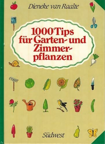 1000 Tips für Garten- und Zimmerpflanzen