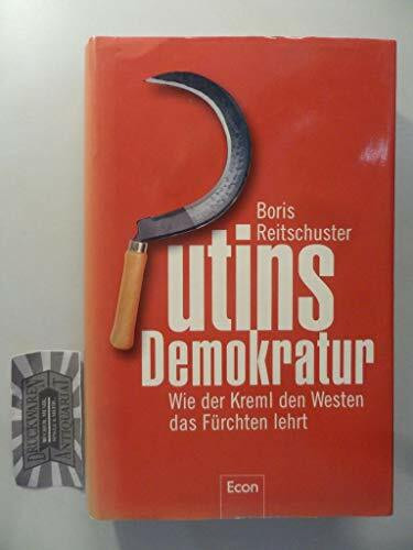 Putins Demokratur: Wie der Kreml den Westen das Fürchten lehrt