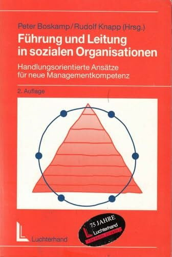 Führung und Leitung in sozialen Organisationen: Handlungsorientierte Ansätze für neue Managementkompetenz