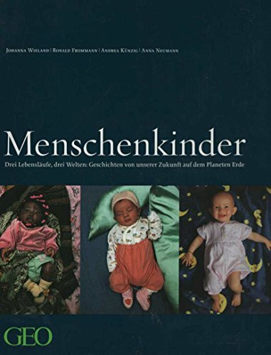 Menschenkinder: Was die Geschichte dreier Kinder über die Zukunft der Menschheit erzählt: Was die Geschichte dreier Kiner über die Zukunft der Menschheit erzählt