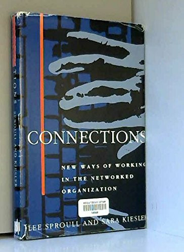 Connections: New Ways of Working in the Networked Organization