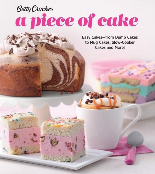 Betty Crocker A Piece of Cake: Easy Cakes