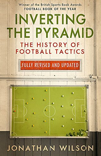 Inverting the Pyramid: The History of Football Tactics