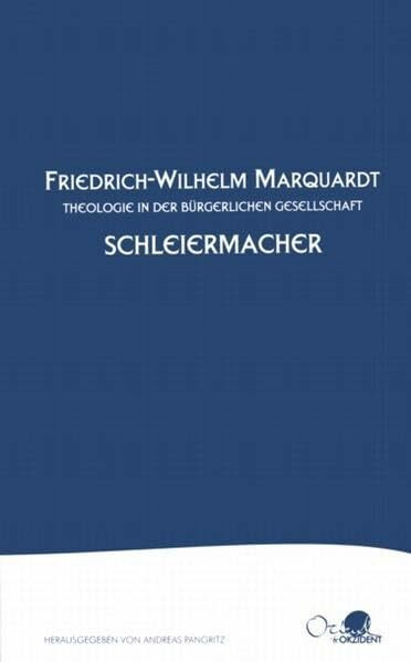 Friedrich Schleiermacher: Theologie in der bürgerlichen Gesellschaft