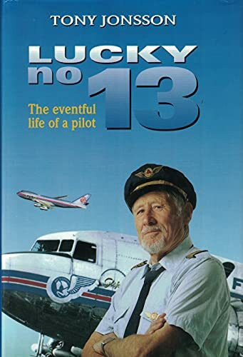 LUCKY No 13...The Eventful Life of a Pilot