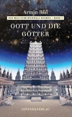 Der multidimensionale Kosmos / Gott und die Götter: Das Mysterienwissen der vedischen Hochkultur. Vorw. v. Johannes von Buttlar