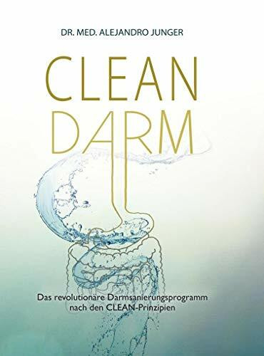 CLEAN DARM: Das revolutionäre Darmsanierungsprogramm nach den CLEAN-Prinzipien