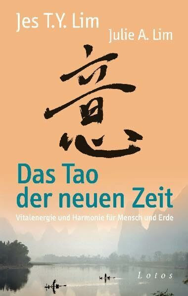 Das Tao der neuen Zeit : Vitalenergie und Harmonie für Mensch und Erde