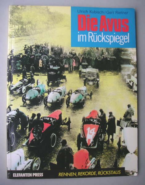 Die AVUS im Rückspiegel: Rennen, Rekorde, Rückstaus (Elefanten Press)