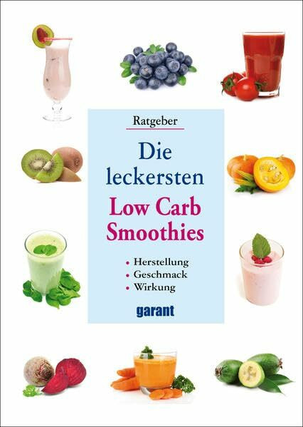Low Carb Smoothies: Herstellung - Geschmack - Wirkung