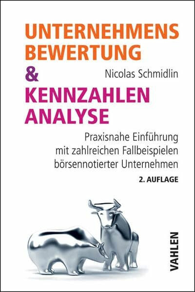 Unternehmensbewertung & Kennzahlenanalyse: Praxisnahe Einführung mit zahlreichen Fallbeispielen börsennotierter Unternehmen