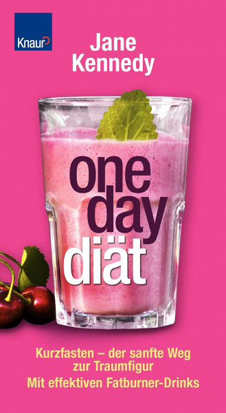 One-Day-Diät: Kurzfasten - der sanfte Weg zur Traumfigur. Mit effektiven Fatburner-Drinks