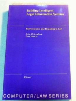 Building Intelligent Legal Information Systems: Representation and Reasoning in Law (Computer Law, No 13)