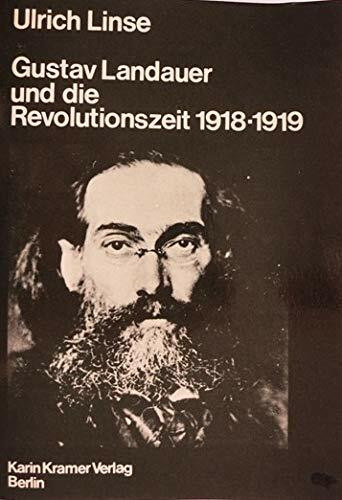 Gustav Landauer und die Revolutionszeit 1918-1919