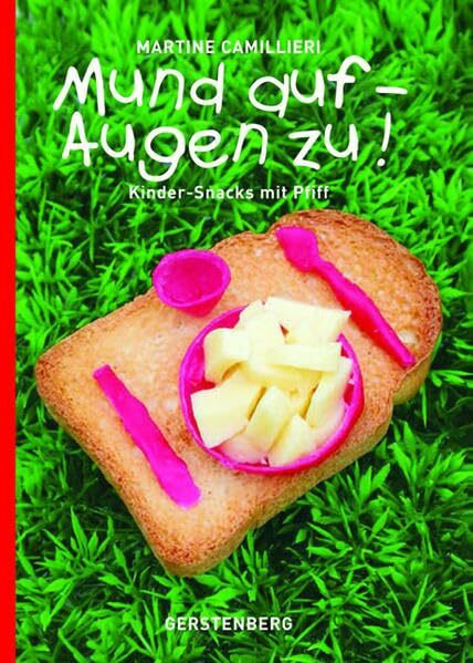 Mund auf - Augen zu!: Kinder-Snacks mit Pfiff