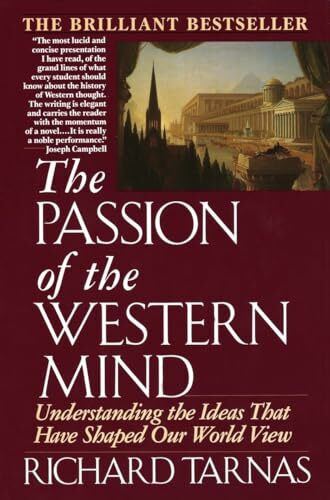 Passion of the Western Mind: Understanding the Ideas That Have Shaped Our World View