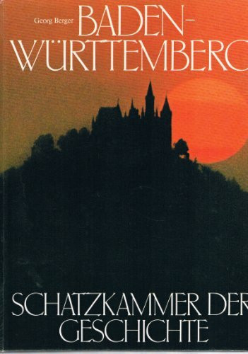 Baden- Württemberg. Schatzkammer der Geschichte