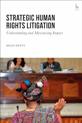 Strategic Human Rights Litigation: Understanding and Maximising Impact