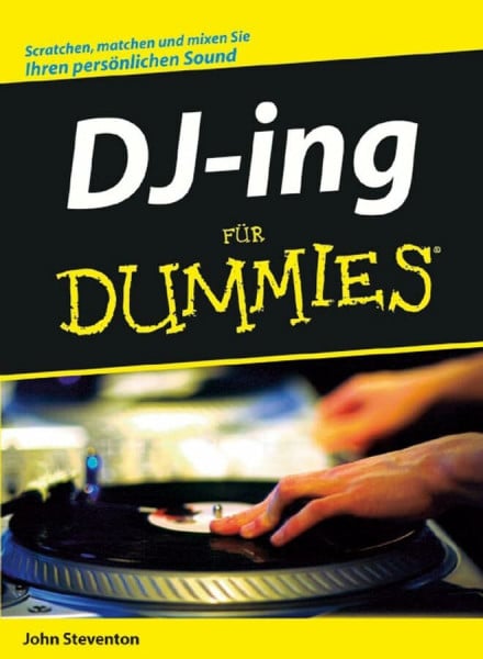 DJ-ing für Dummies: Scratchen, matchen und mixen Sie Ihren persönlichen Sound. Fachkorrektur v. Luis Baltes, Julius J. Voigtländer u. Tobias Wollermann