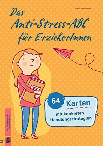 Das Anti-Stress-ABC für Erzieher und Erzieherinnen: 64 Karten mit konkreten Handlungsstrategien