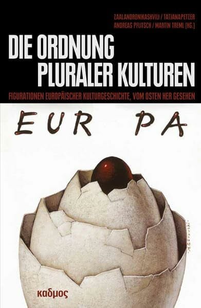 Die Ordnung pluraler Kulturen. Figurationen europäischer Kulturgeschichte, vom Osten her gesehen (LiteraturForschung)