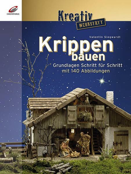 Krippen bauen: Grundlagen Schritt für Schritt (Kreativwerkstatt)