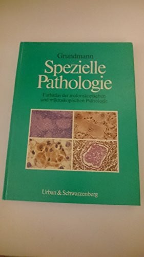 Spezielle Pathologie. Atlasband. Farbatlas der makroskopischen und mikroskopischen Pathologie
