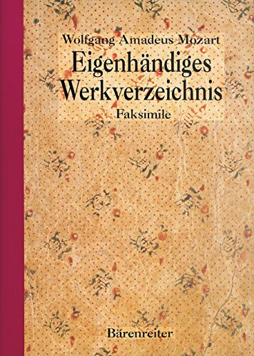 Eigenhändiges Werkverzeichnis. Faksimile des Autographs: British Library Stefan Zweig MS 63. Einf. u. Übertr. v. Albi Rosenthal u. Alan Tyson (New Mozart Edition Series X/33/1 (Supplement))