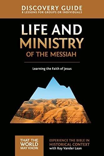 Life and Ministry of the Messiah Discovery Guide: Learning the Faith of Jesus (That the World May Know, Band 3)