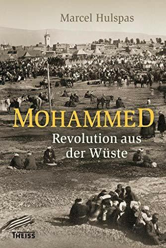 Mohammed: Revolution aus der Wüste