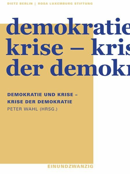 Demokratie und Krise - Krise der Demokratie (Reihe 21 der Rosa-Luxemburg-Stiftung)